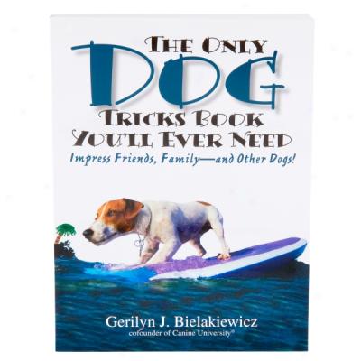 The Only Dog Tricks Book You'll Ever Need