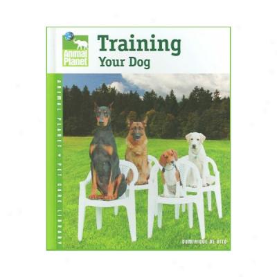 Traiining Your Dog (ajimal Planet Pet Care Library)