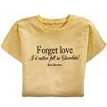 Forget Love T-shirt